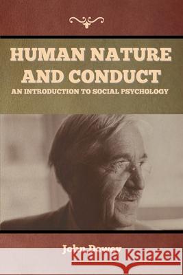 Human Nature and Conduct: An introduction to social psychology John Dewey 9781647999056 Bibliotech Press - książka