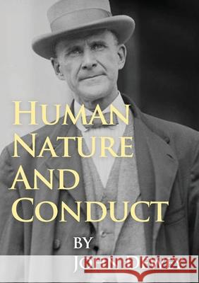 Human Nature And Conduct: An Introduction to Social Psychology, by John Dewey (1922) John Dewey 9782382742389 Les Prairies Numeriques - książka