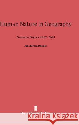 Human Nature in Geography John Kirtland Wright 9780674434622 Harvard University Press - książka