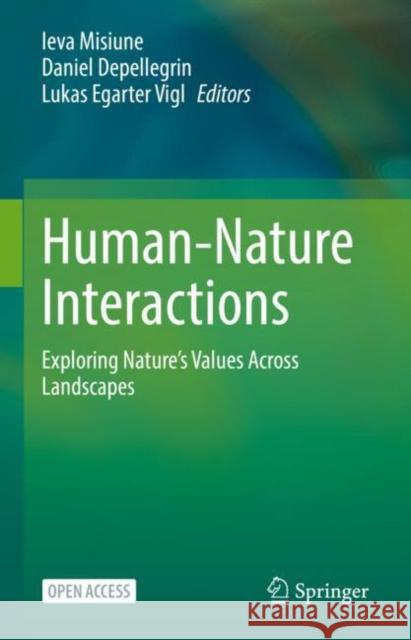 Human-Nature Interactions: Exploring Nature’s Values Across Landscapes Ieva Misiune, Daniel Depellegrin, Lukas Egarter Vigl 9783031019791 Springer International Publishing AG - książka