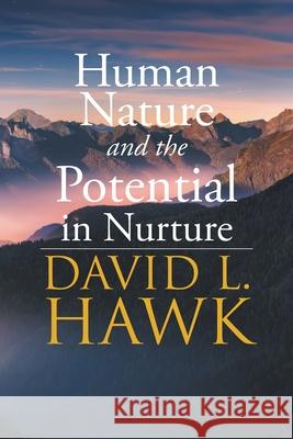 Human Nature Potential in Nurture David L. Hawk 9781639453757 Writers Branding LLC - książka