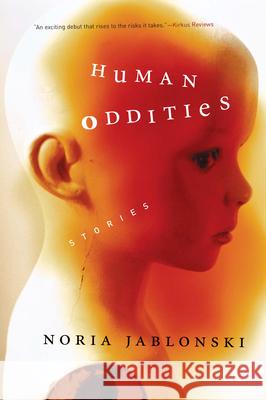 Human Oddities: Stories Jablonski, Noria 9781593760847 Shoemaker & Hoard - książka