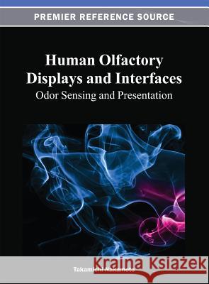 Human Olfactory Displays and Interfaces: Odor Sensing and Presentation Nakamoto, Takamichi 9781466625211 Information Science Reference - książka
