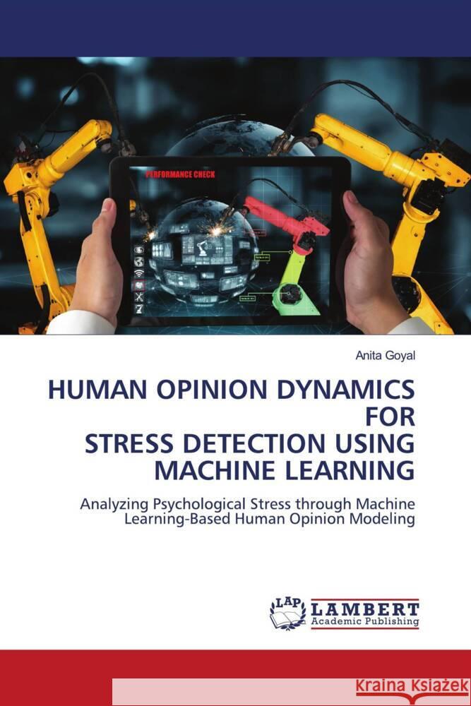 Human Opinion Dynamics for Stress Detection Using Machine Learning Anita Goyal 9786208430511 LAP Lambert Academic Publishing - książka