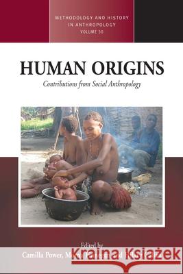 Human Origins: Contributions from Social Anthropology Camilla Power Morna Finnegan Hilary Callan 9781785333781 Berghahn Books - książka