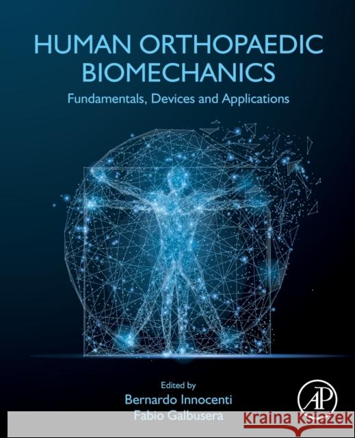 Human Orthopaedic Biomechanics: Fundamentals, Devices and Applications Bernardo Innocenti Fabio Galbusera 9780128244814 Elsevier Science Publishing Co Inc - książka