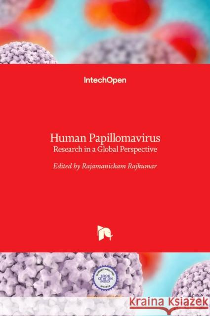 Human Papillomavirus: Research in a Global Perspective Rajamanickam Rajkumar   9789535124399 Intechopen - książka