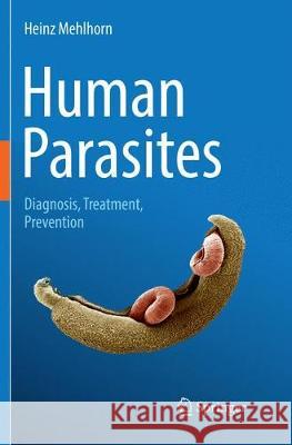 Human Parasites: Diagnosis, Treatment, Prevention Mehlhorn, Heinz 9783319813721 Springer - książka