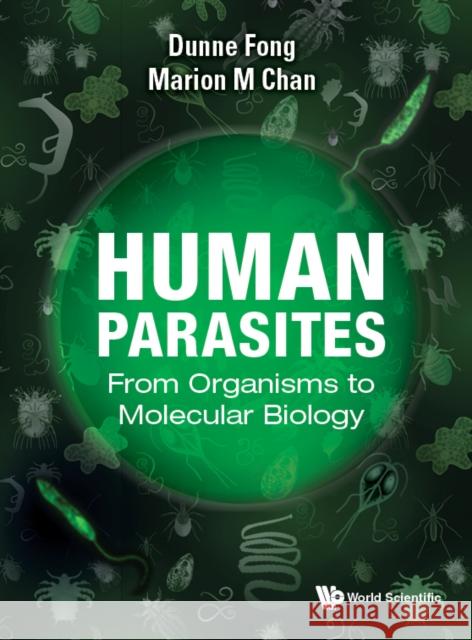Human Parasites: From Organisms to Molecular Biology Dunne Fong Marion M. Chan 9789811236266 World Scientific Publishing Company - książka