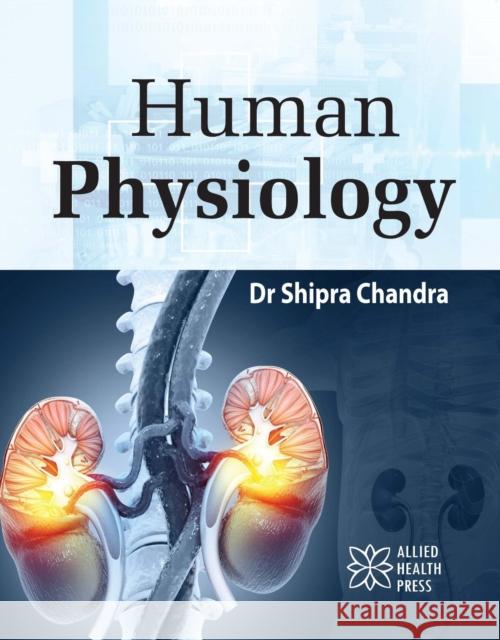 Human Physiology Shipra Chandra 9781779562135 Allied Health Press - książka
