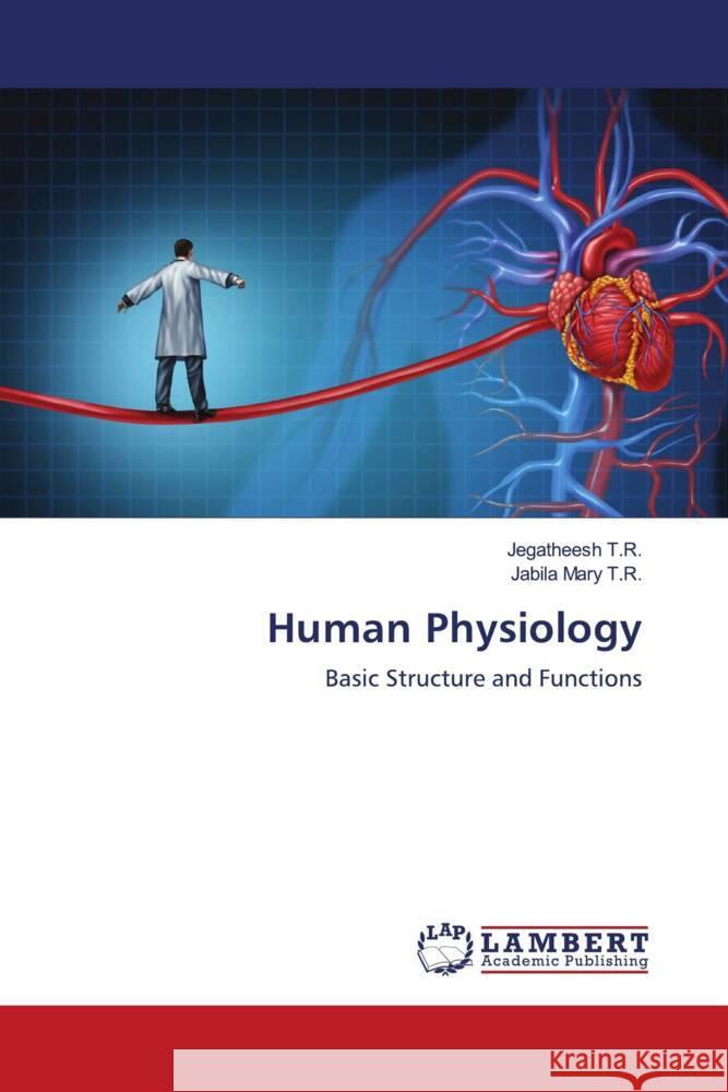 Human Physiology T.R., Jegatheesh, T.R., Jabila Mary 9786202923309 LAP Lambert Academic Publishing - książka