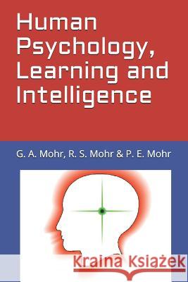 Human Psychology, Learning and Intelligence R. S. Mohr P. E. Mohr G. a. Mohr 9781797435732 Independently Published - książka