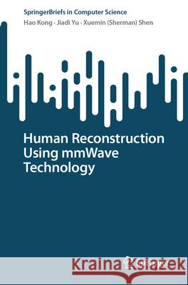 Human Reconstruction Using Mmwave Technology Hao Kong Jiadi Yu Xuemin Shen 9783032011480 Springer - książka