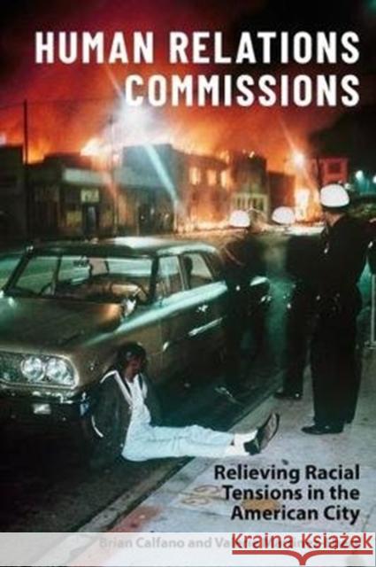 Human Relations Commissions: Relieving Racial Tensions in the American City Valerie Martinez-Ebers Brian Calfano 9780231191005 Columbia University Press - książka