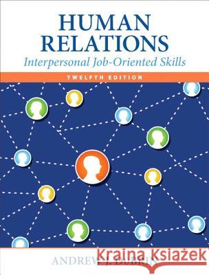 Human Relations: Interpersonal Job-Oriented Skills Andrew J. DuBrin 9780133506822 Prentice Hall - książka