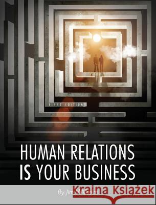 Human Relations IS Your Business Wilhelm, Jim 9781516553501 Cognella Academic Publishing - książka