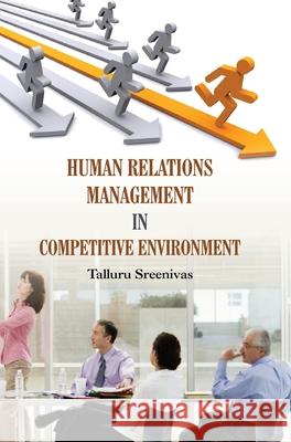 Human Relations Management in Competitive Environment Talluru Sreenivas 9789350568057 Discovery Publishing House Pvt Ltd - książka