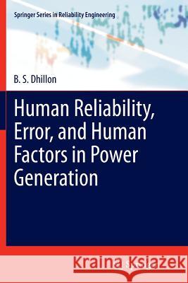 Human Reliability, Error, and Human Factors in Power Generation B. S. Dhillon 9783319378831 Springer - książka