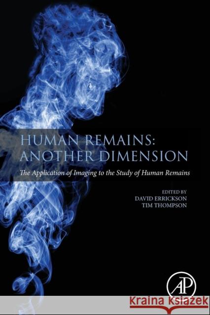 Human Remains: Another Dimension: The Application of Imaging to the Study of Human Remains Thompson, Tim 9780128046029 Academic Press - książka
