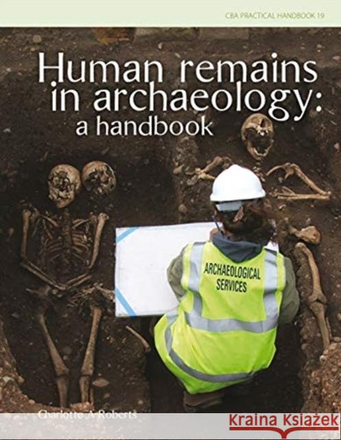Human Remains in Archaeology: A Handbook Charlotte A. Roberts 9781909990036 Oxbow Books (ML) - książka