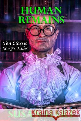Human Remains: Ten Classic Sci-Fi Tales Susan Hart 9781365064913 Lulu.com - książka