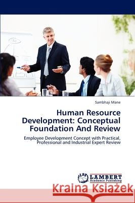 Human Resource Development: Conceptual Foundation and Review Mane Sambhaji 9783659294792 LAP Lambert Academic Publishing - książka