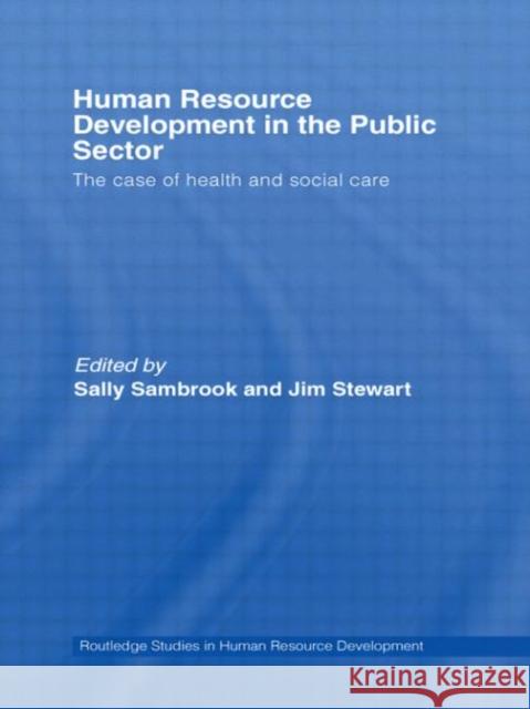 Human Resource Development in the Public Sector: The Case of Health and Social Care Sambrook, Sally 9780415394109 Routledge - książka