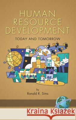 Human Resource Development: Today and Tomorrow (Hc) Sims, Ronald R. 9781593114886 Information Age Publishing - książka