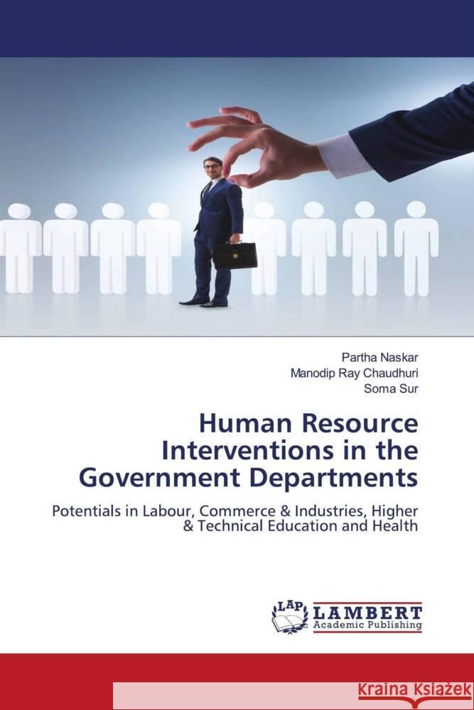 Human Resource Interventions in the Government Departments Naskar, Partha, Chaudhuri, Manodip Ray, Sur, Soma 9786202530989 LAP Lambert Academic Publishing - książka