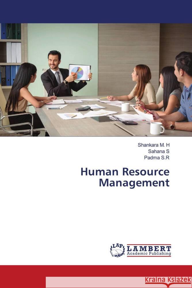 Human Resource Management M. H, Shankara, S, Sahana, S.R, Padma 9786204750958 LAP Lambert Academic Publishing - książka