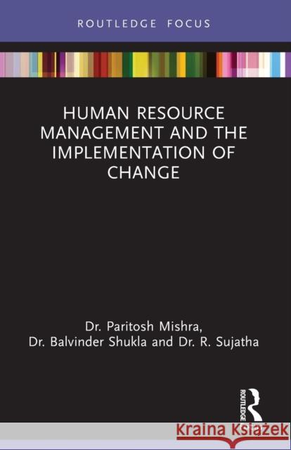 Human Resource Management and the Implementation of Change Paritosh Mishra Balvinder Shukla R. Sujatha 9781032043029 Routledge - książka