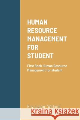 Human Resource Management for Student: First Book Human Resource Management for student Widarni, Eny Lestari 9781716447563 Lulu.com - książka