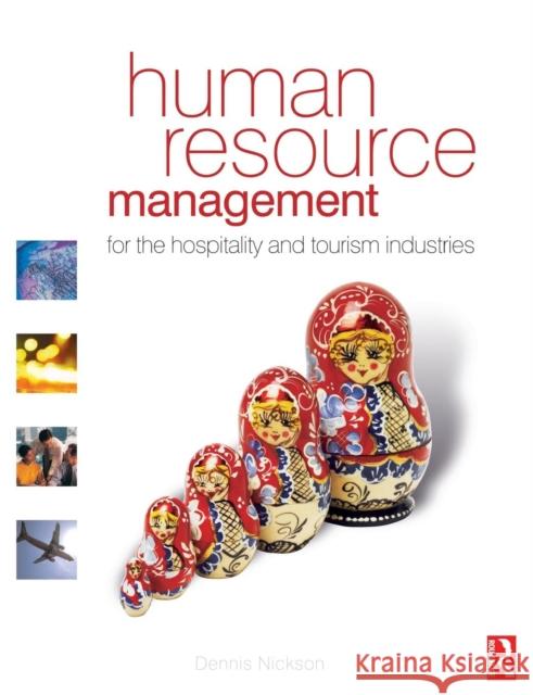 Human Resource Management for the Hospitality and Tourism Industries Dennis Nickson 9780750665728 Butterworth-Heinemann - książka