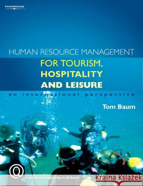 Human Resource Management for the Tourism, Hospitality and Leisure Industries : An International Perspective Tom Baum 9781844801961 Delmar Thomson Learning - książka