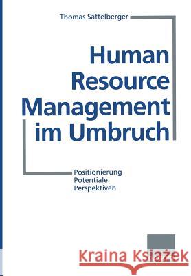 Human Resource Management Im Umbruch: Positionierung Potentiale Perspektiven Sattelberger, Thomas 9783409188715 Gabler Verlag - książka