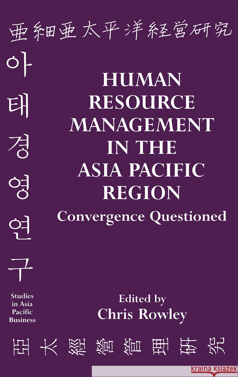 Human Resource Management in the Asia-Pacific Region: Convergence Revisited Rowley, Chris 9780714644073 Taylor & Francis Ltd - książka