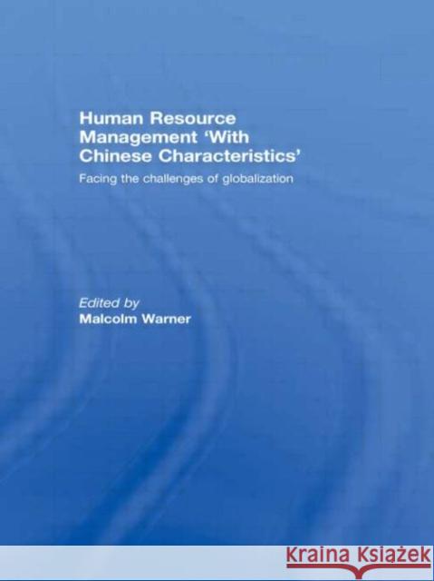 Human Resource Management 'with Chinese Characteristics' : Facing the Challanges of Globalization Malcolm Warner   9780415457668 Taylor & Francis - książka