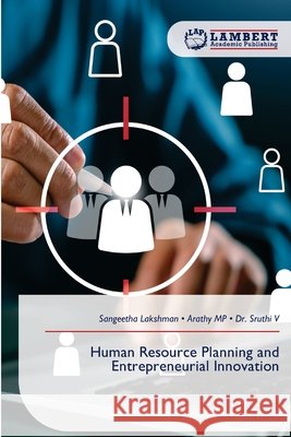 Human Resource Planning and Entrepreneurial Innovation Sangeetha Lakshman Arathy Mp Sruthi V 9786630015027 LAP Lambert Academic Publishing - książka