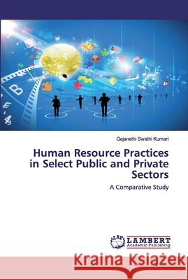 Human Resource Practices in Select Public and Private Sectors Swathi Kumari, Gajanethi 9786200478955 LAP Lambert Academic Publishing - książka