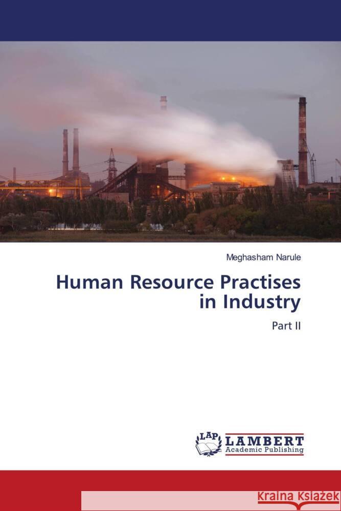 Human Resource Practises in Industry Narule, Meghasham 9786205495407 LAP Lambert Academic Publishing - książka