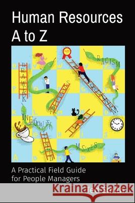 Human Resources A to Z: A Practical Field Guide for People Managers Ted Smith Bryony Sutherland 9781838077761 Edward MR Smith - książka