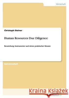 Human Resources Due Diligence : Beurteilung, Instrumente und deren praktischer Einsatz Christoph Steiner 9783638749640 Grin Verlag - książka