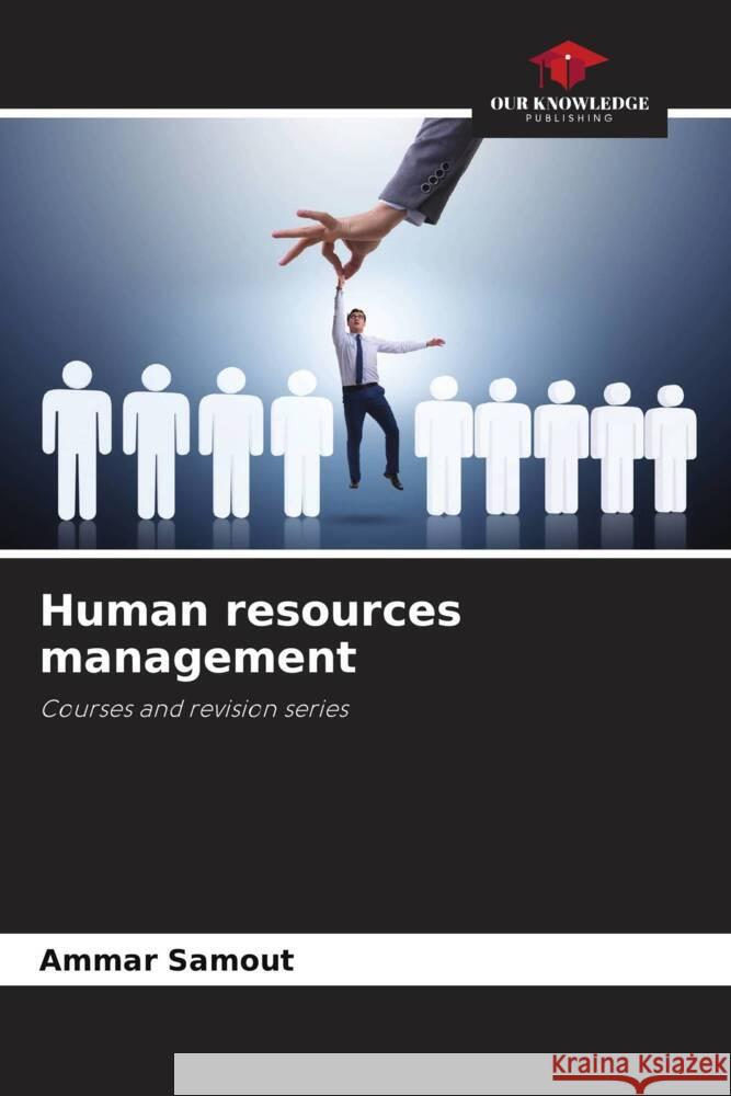Human resources management Ammar Samout 9786207357376 Our Knowledge Publishing - książka