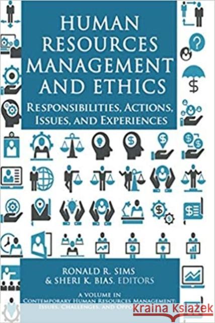 Human Resources Management and Ethics: Responsibilities, Actions, Issues, and Experiences Ronald R. Sims Sheri K. Bias 9781648023293 Information Age Publishing - książka