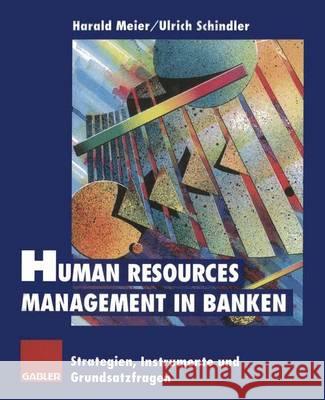 Human Resources Management in Banken: Strategien, Instrumente Und Grundsatzfragen Harald Meier 9783322825698 Gabler Verlag - książka