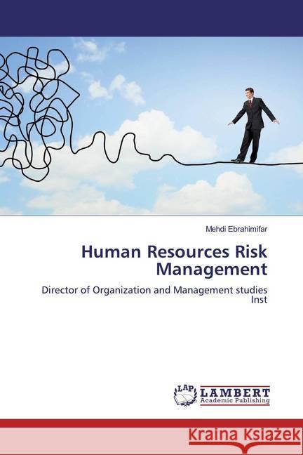 Human Resources Risk Management : Director of Organization and Management studies Inst Ebrahimifar, Mehdi 9783847325567 LAP Lambert Academic Publishing - książka