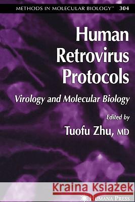 Human Retrovirus Protocols: Virology and Molecular Biology Zhu, Tuofu 9781617375996 Springer - książka