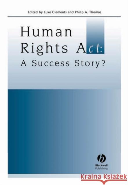 Human Rights ACT: A Success Story? Clements, Luke 9781405123754 Blackwell Publishers - książka