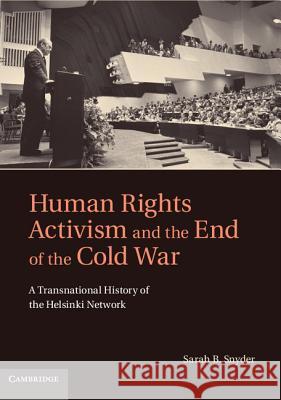 Human Rights Activism and the End of the Cold War: A Transnational History of the Helsinki Network Snyder, Sarah B. 9781107001053  - książka