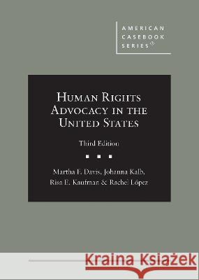 Human Rights Advocacy in the United States Martha F. Davis Johanna Kalb Risa E. Kaufman 9781647085629 West Academic Press - książka